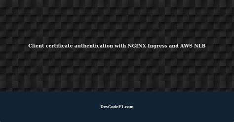 smart card authentication nginx|Nginx client side certificate.